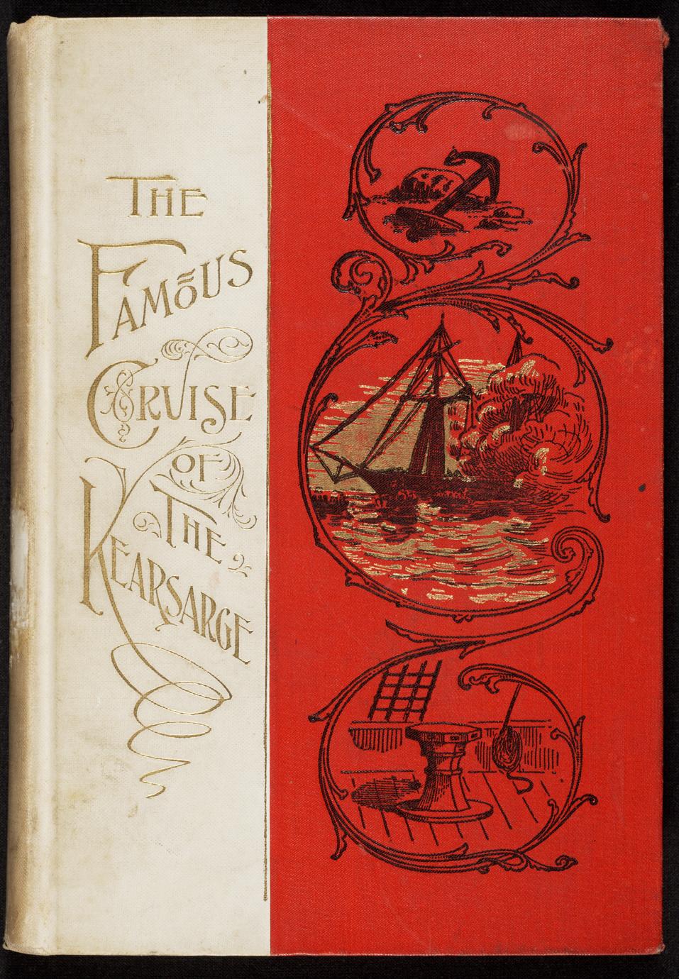 The famous cruise of the Kearsarge : an authentic account in verse of the battle with the Alabama off Cherbourg, France, on Sunday, June 19, 1864, concluding with a brief history of this famous ship, together with interesting information concerning her officers during the Civil War, to the date of her wreck on Roncador Reef in the Caribbean Sea, February 2, 1894 (1 of 3)