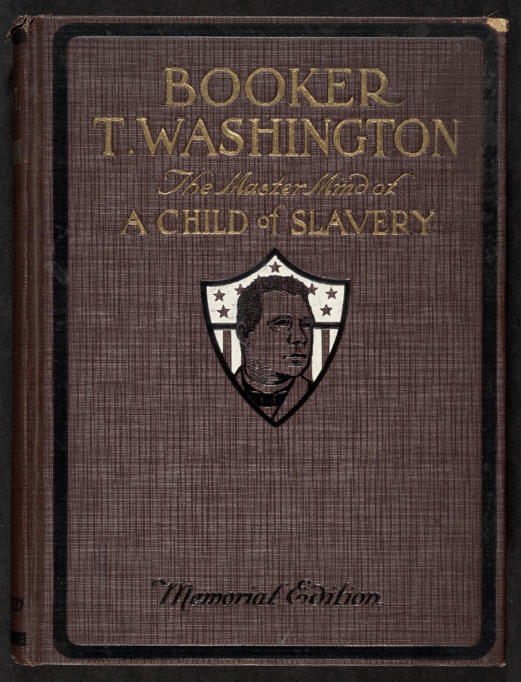 Booker T. Washington, the master mind of a child of slavery : an appealing life story rivaling in its picturesque simplicity and power those recounted about the lives of Washington and Lincoln (1 of 2)