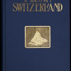 Unknown Switzerland : reminiscences of travel
