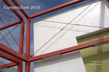 Compendium 2012 : Art Department Faculty Exhibition