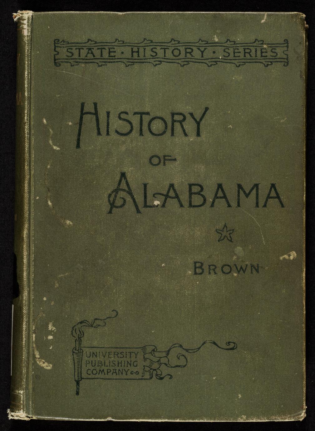 A history of Alabama for use in schools : based as to its earlier parts on the work of Albert J. Pickett (1 of 3)