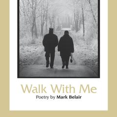 Walk with me : poetry