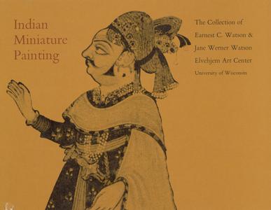 Indian miniature painting  : the collection of Earnest C. Watson and Jane Werner Watson