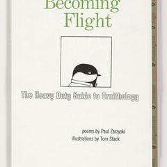 Becoming flight : the Heavy Duty guide to ornithology