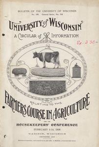 A circular of information relating to the Farmers Course in Agriculture and the housekeepers' conference, February 4-14, 1908, Madison, Wisconsin