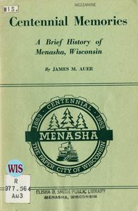 Centennial memories : a brief history of Menasha, Wisconsin